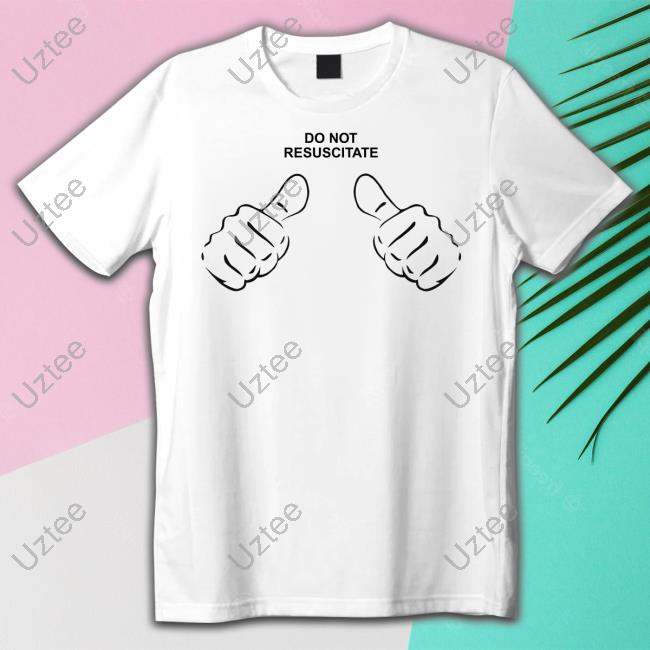 Thegoodshirts Do Not Resuscitate This Guy Long Sleeve Tee Shirt