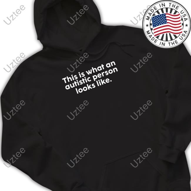 This Is What An Autistic Person Looks Like Shirt, T Shirt, Hoodie, Sweater, Long Sleeve T-Shirt And Tank Top Dire Wolf