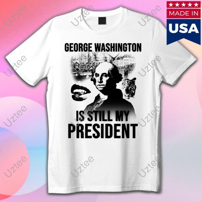 Lucca George Washington Is Still My President Shirts