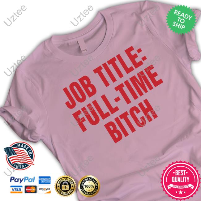 Vibe2k Shop Job Title Full-Time Bitch Hoodie