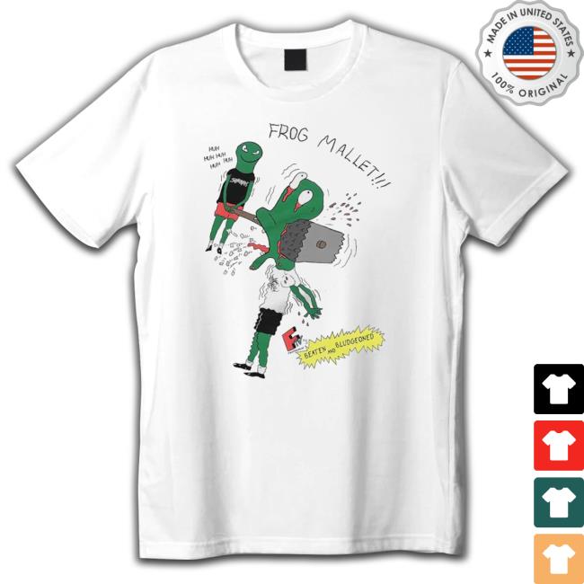 Frog Mallet Beaten And Bludgeoned Tee Shirt