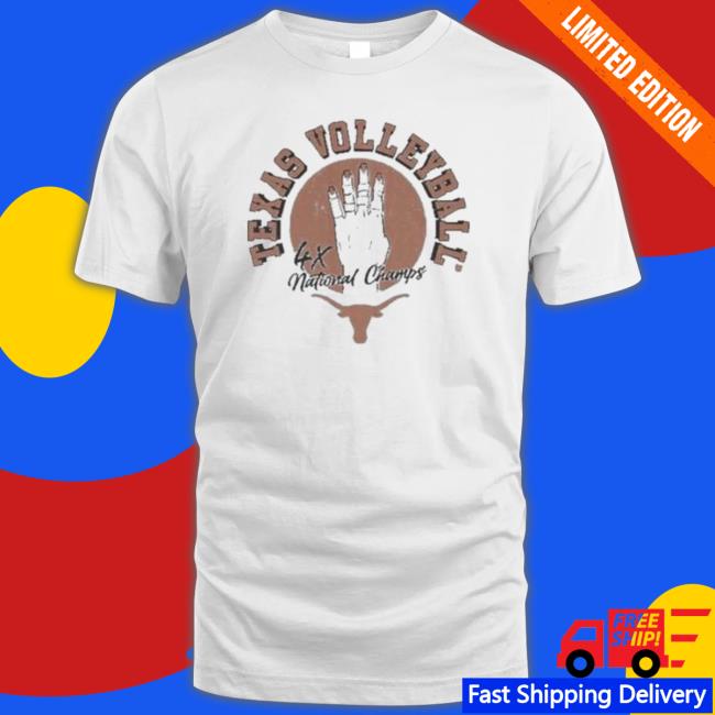 Texas Volleyball Four-Time National Champs Hoodie Texas Volleyball Four-Time National Champs Tee Shirt