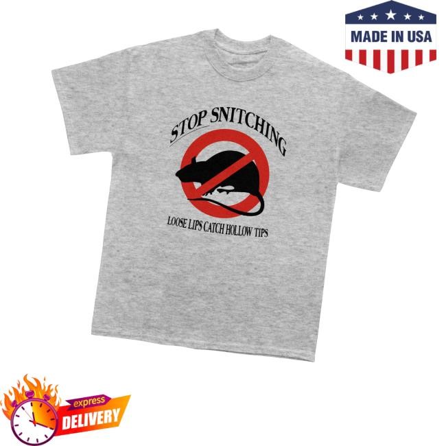 Fatnick Store Stop Snitching T-Shirt, Hoodie, Tank Top, Sweater And Long Sleeve T-Shirt
