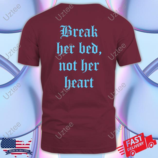 Shirtsthtgohard Break Her Bed Not Her Heart Shirt