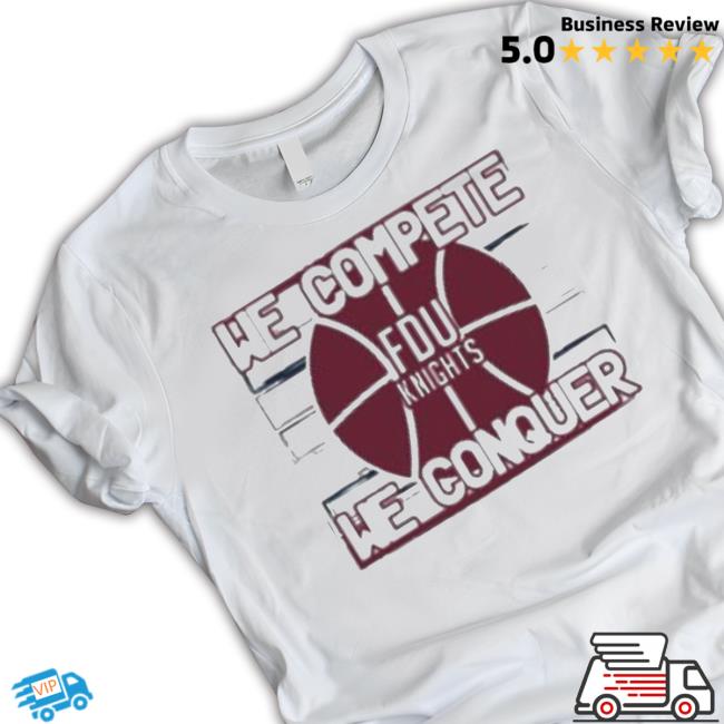 Fdu Men’s Basketball March Madness 2023 We Complete We Conquer shirt