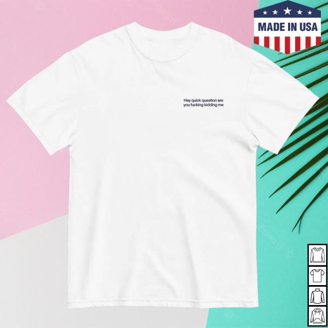 Official Polychrome Goods Merch Hey Quick Question Are You Fucking Kidding Me Embroidered Tee Shirt