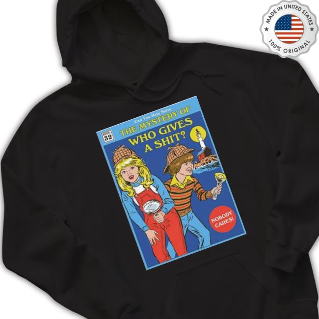 Trending Can You Help Solve The Mystery Of Who Gives A Shit New Shirt