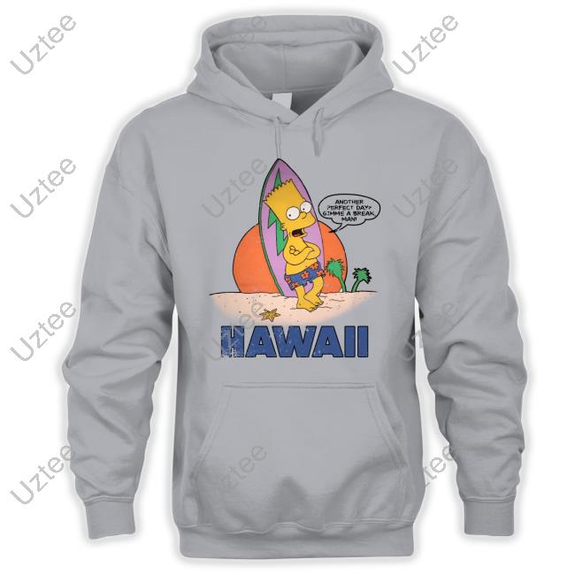 Bart Simpson Another Perfect Day Gimme A Break Man Hawaii New Shirt Poorly Translated Shirts Another Perfect Day Gimme A Break Man Hawaii Long Sleeve Tee Shirt Poorly Translated Shirts