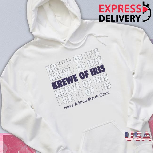 Official Krewe Of Iris Have A Nice Mardi Gras Hooded Sweatshirt
