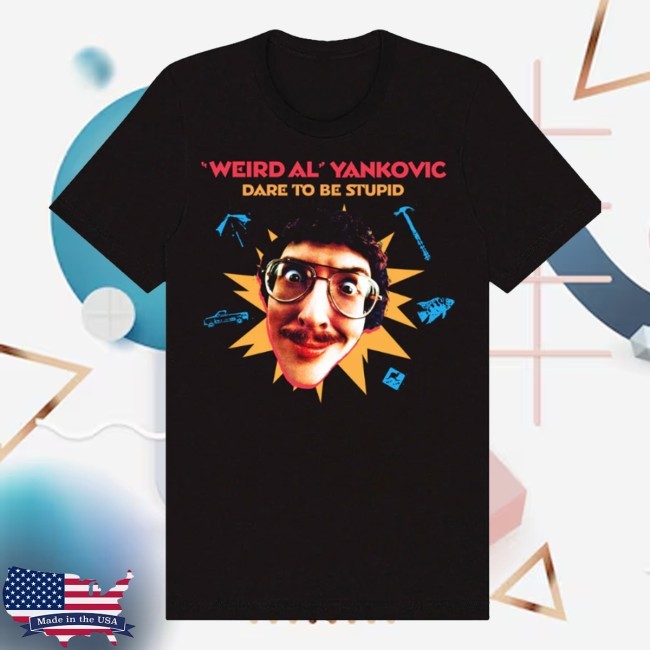 Weird Al Merch Store Dare To Be Stupid Shirt, Hoodie, Sweatshirt