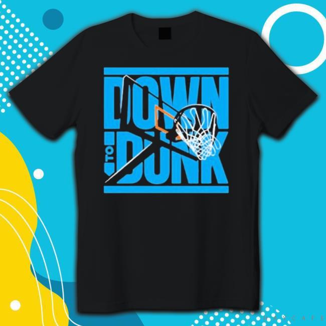Down To Dunk shirt