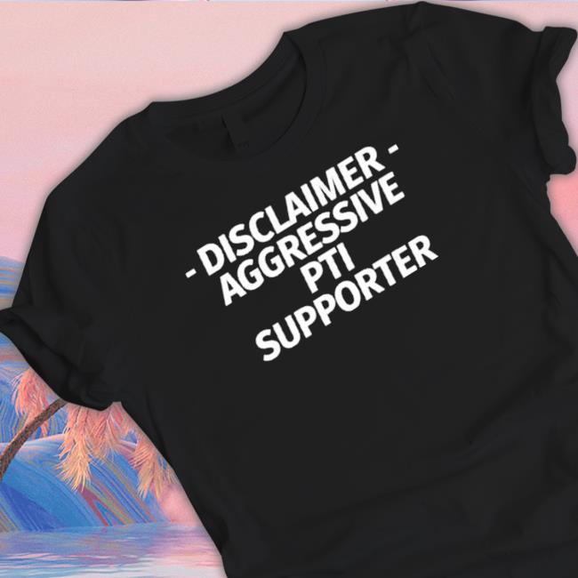 Disclaimer Aggressive Pti Supporter Tee