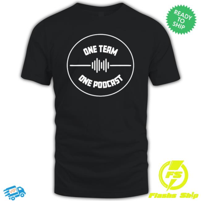 Don’T Be A One Team One Podcast shirt