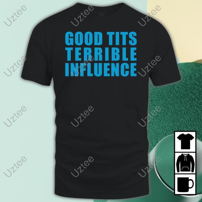 Good Tits And Terrible Influence Sweatshirt