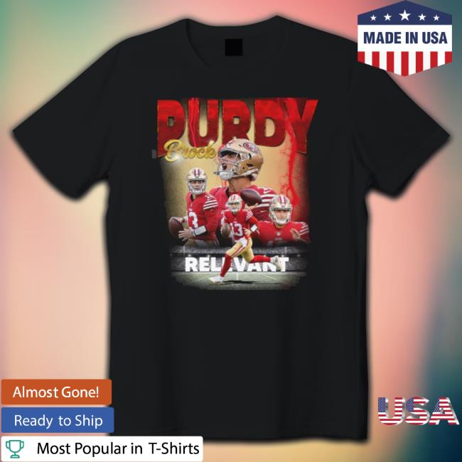 Brock Purdy Relevant T- shirt