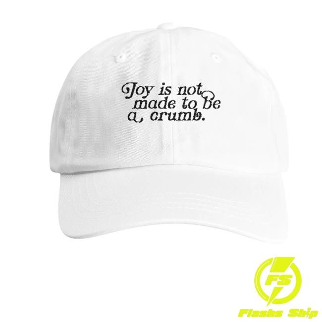 Maryoliver Shop Joy Is Not Made To Be A Crumb Baseball Hat