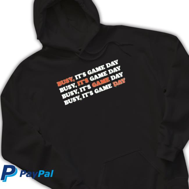 Busy It’S Game Day Tee Shirt