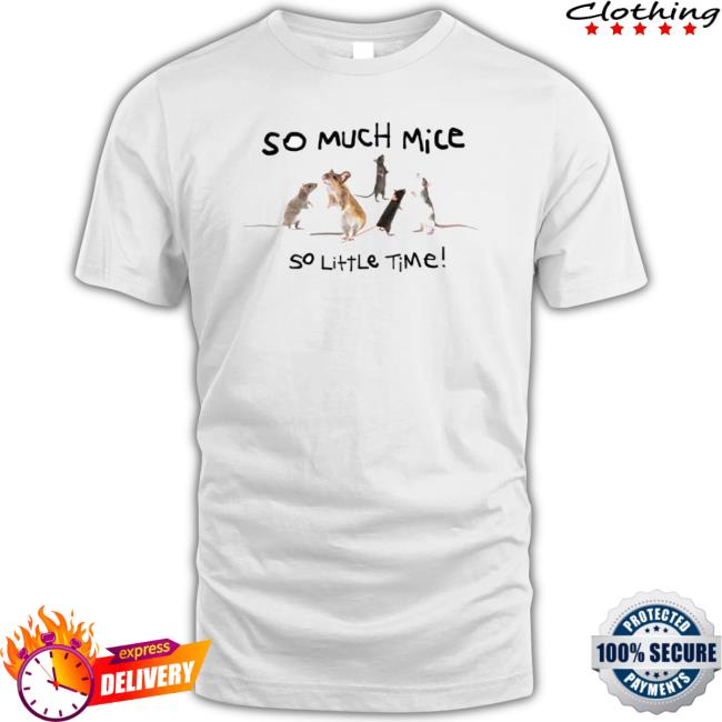 Mouses So Much Mice So Little Time Classic Shirt