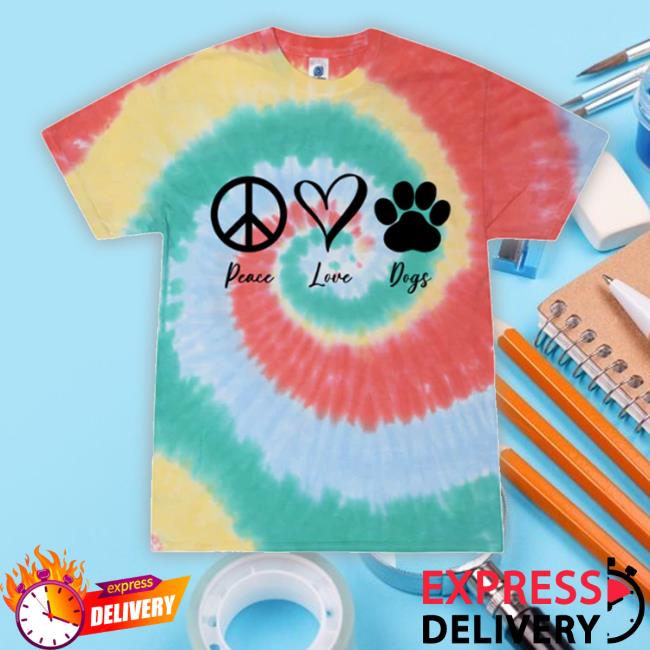 Peace Love Dogs Tie Dye Shirts