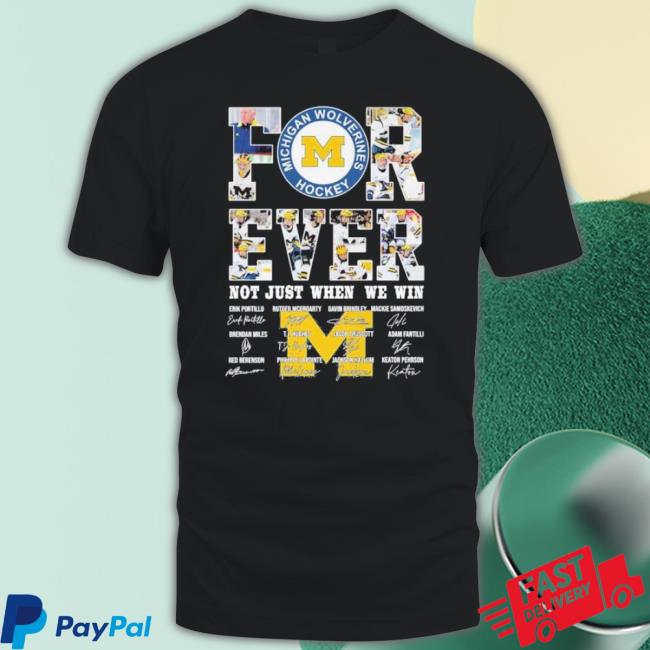 Official For Ever Michigan Wolverines Hockey Not Just When We Win Signatures Shirt