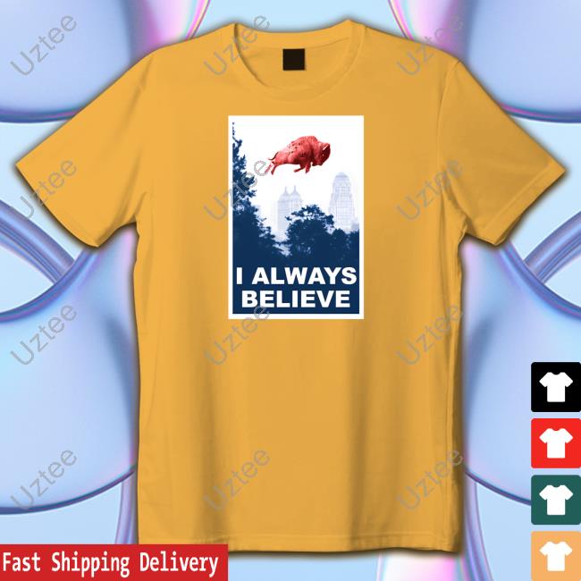 I Always Believe Tees