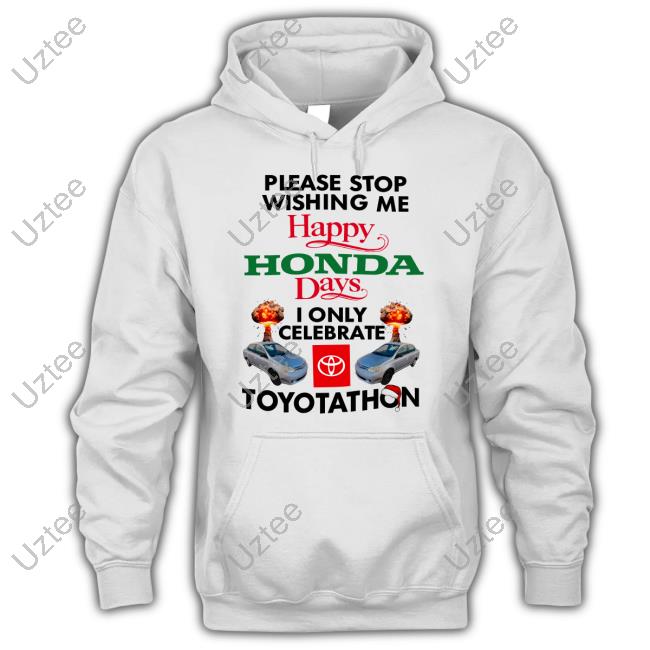 Please Stop Wishing Me Happy Honda Days Tee Shirt