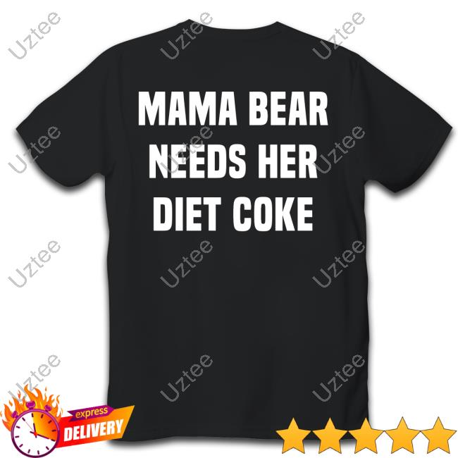 Sikbrand Merch Mama Bear Needs Her Diet Coke Long Sleeve Tee Shirt
