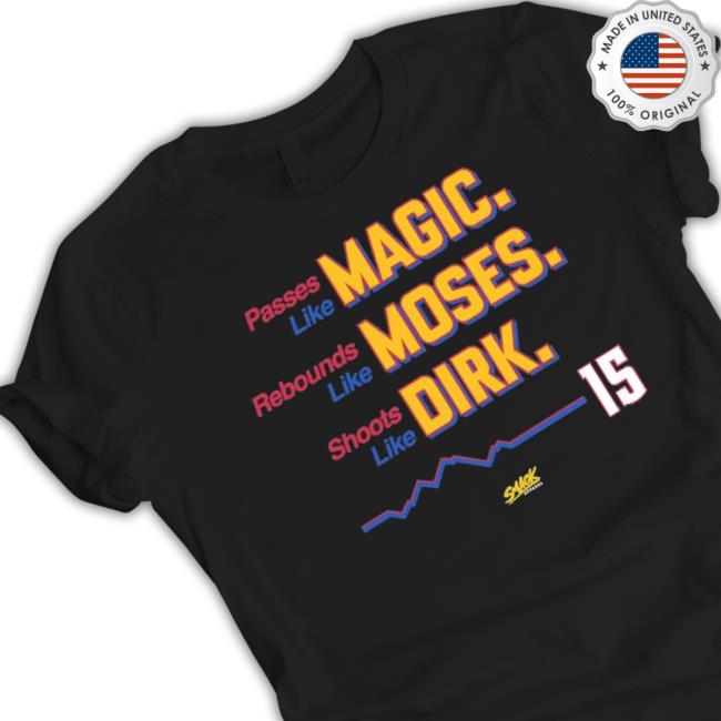 Magic Moses Dirk 15 Nikola Jokic Denver Shirt Magic Moses Dirk 15 Nikola Jokic Denver shirt