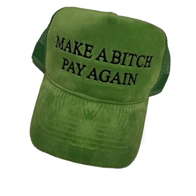 Make A Bitch Pay Again Hat