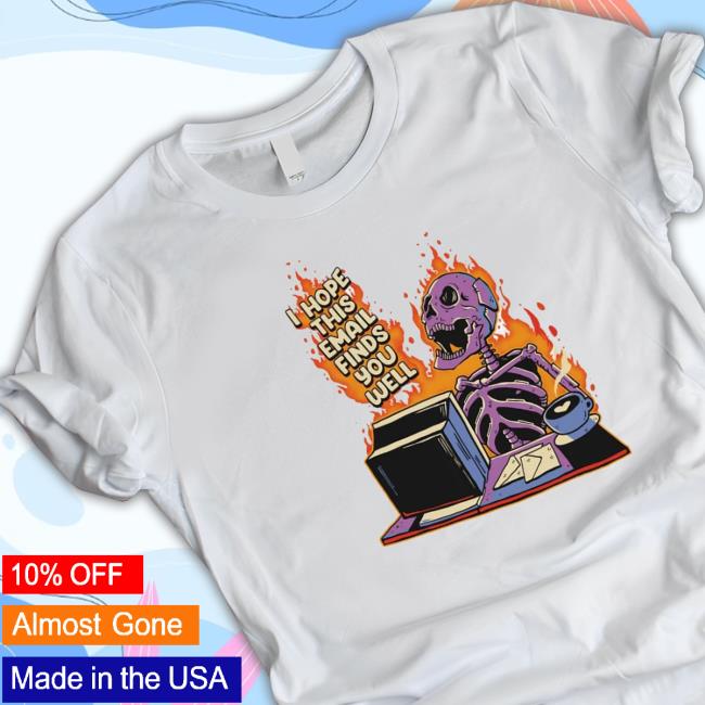 Degenerated Merch I Hope This Email Finds You Well Sweater Degenerated Merch I Hope This Email Finds You Well Tee