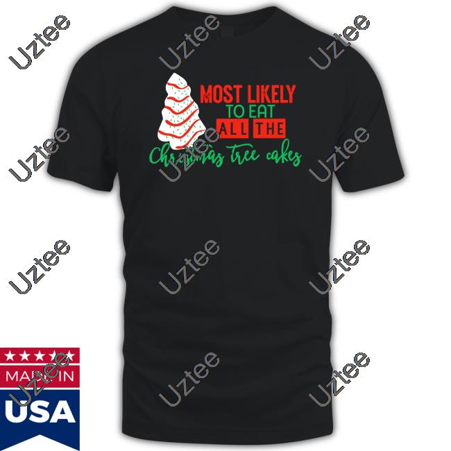 Irishpeachbackup Most Likely To Eat All The Christmas Tree Cakes Sweatshirt