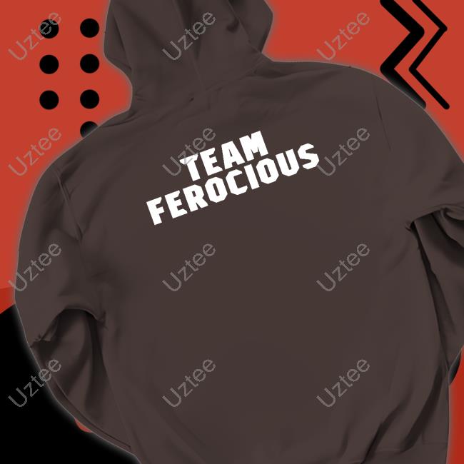 Team Ferocious Shirt, T Shirt, Hoodie, Sweater, Long Sleeve T-Shirt And Tank Top