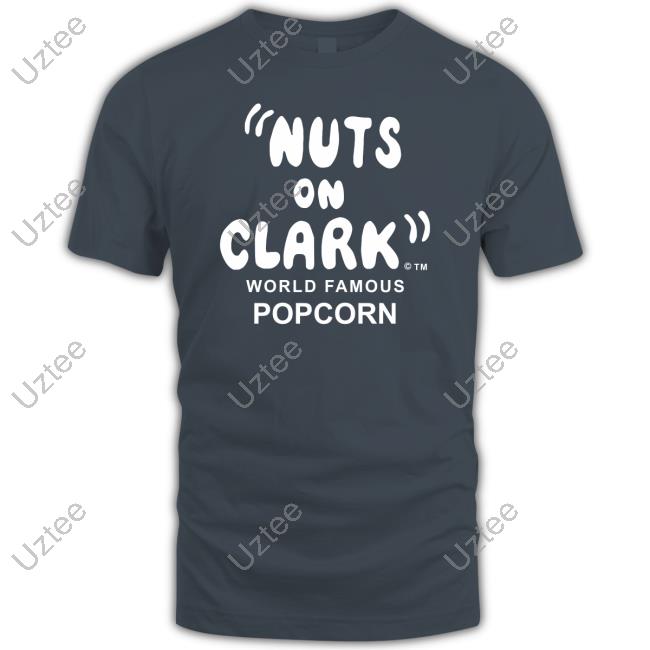Nuts On Clark T Shirt