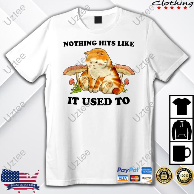 Top Nothing Hits Like It Used To Shirt