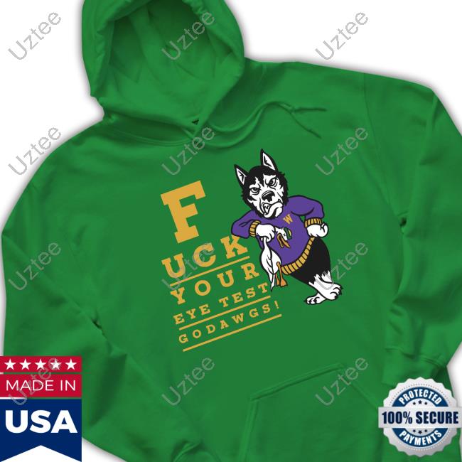 Huskies Fuck Your Eye Test Go Dawgs Sweatshirt
