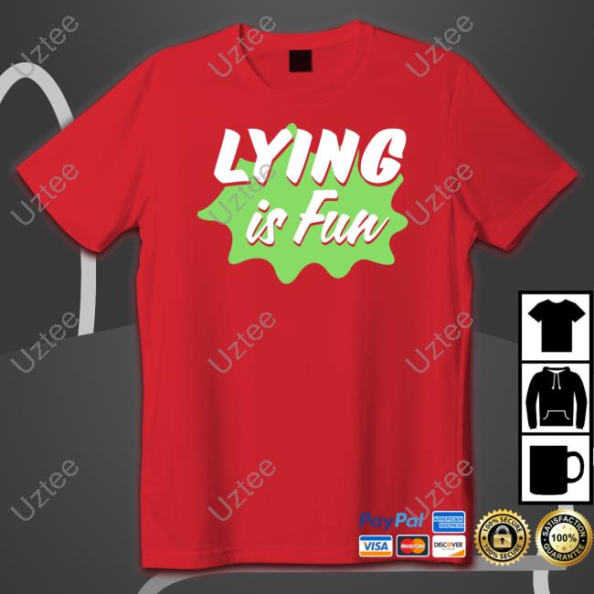 Lying Is Fun Shirts