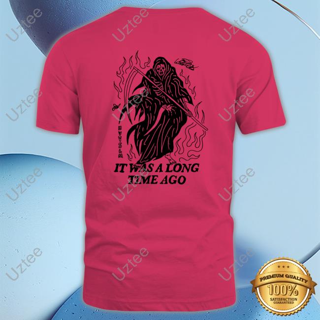 I Had A Good Time Once It Was A Long Time Ago Long Sleeve T Shirt I Had A Good Time Once It Was A Long Time Ago Hoodie