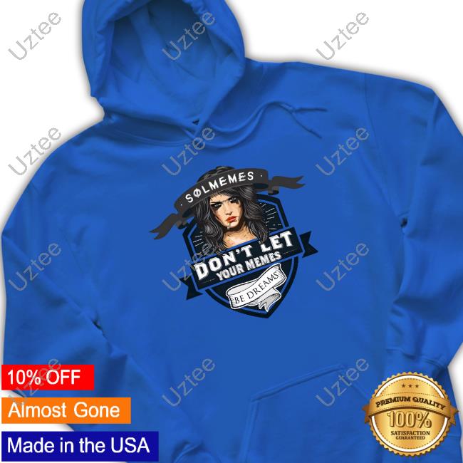 Nucleartaco Wearing Solmemes Don't Let Your Memes Be Dreams Sweatshirt