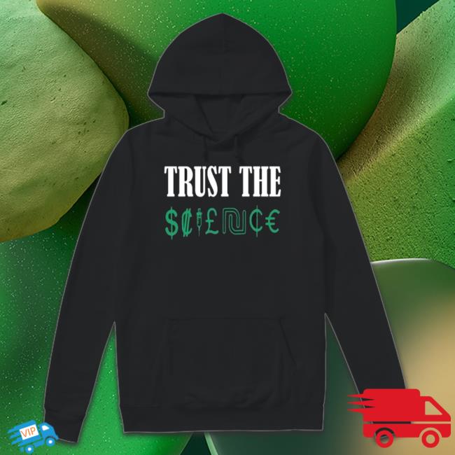 Trust The Science shirt