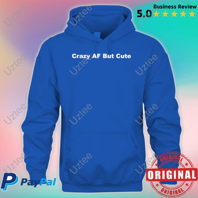 Crazy_Butcute2 Crazy Af But Cute Shirt
