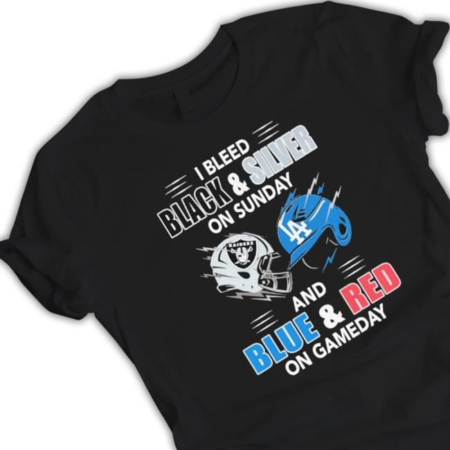 Las Vegas Raiders Vs Los Angeles Dodgers I Bleed Black And Silver On Sunday And Blue And Red On Game Day T-Shirt