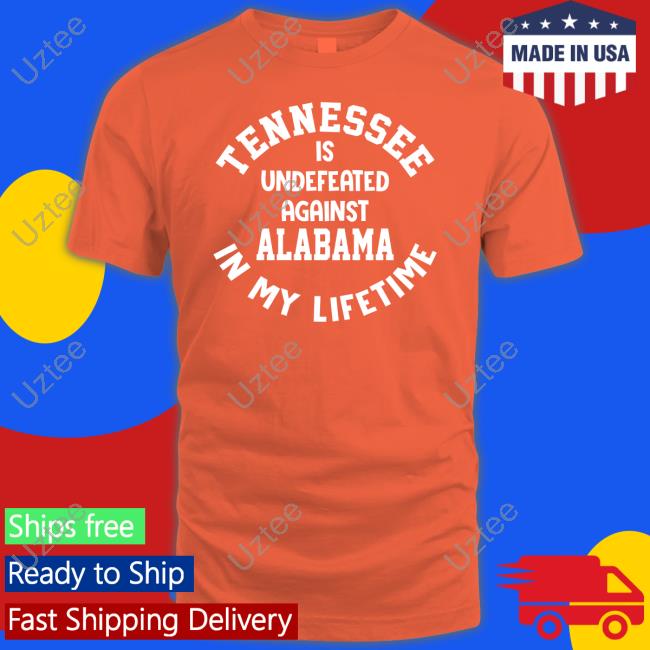 Tennessee Is Undefeated Against Alabama In My Lifetime Sweatshirt