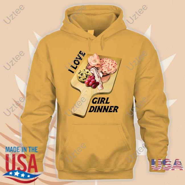 Shirts That Go Hard I Love Girl Dinner Shirt