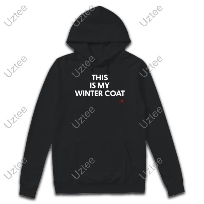 The Beaverton This Is My Winter Coat Hoodie