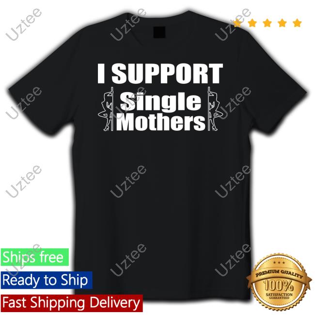 Hard Shirts Merch I Support Single Mothers Hoodie
