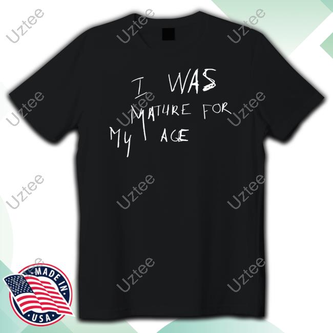 Grouptherapy Llc Merch I Was Mature For My Age, But I Was Still A Child T-Shirt