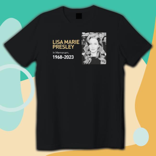 Rip Lisa Marie 1968-2023 Shirts Rip Lisa Marie 1968-2023 t- shirt
