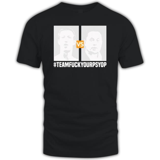 Musk Vs Zuck Team Fuck Your Psyop shirt