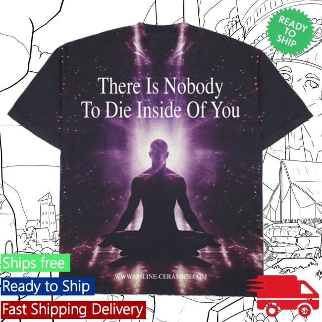 Official Online Ceramics Men's Nobody To Die Inside Of You Shirts