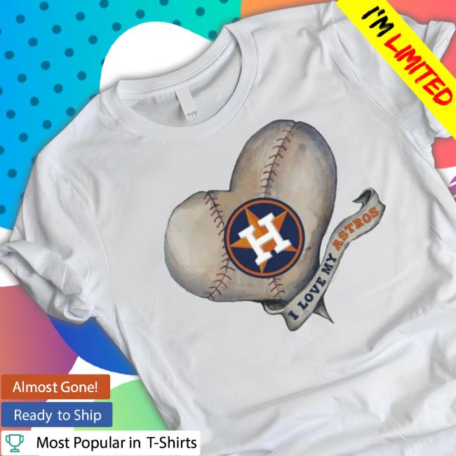 Houston Astros Baseball Heart Banner I Love My Astros shirt